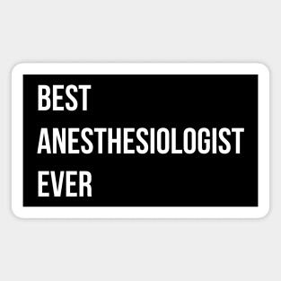 Best Anesthesiologist Ever Magnet